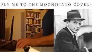 Frank Sinatra - Fly Me To The Moon (Piano Cover)
