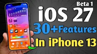 iOS 27 Beta 1 is Released - 30+ Features in iPhone 13