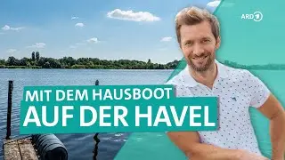 Mit dem Hausboot auf der Havel – von Werder nach Brandenburg | Wunderschön | ARD Reisen