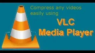 How to compress large video files using VLC media player without losing quality.