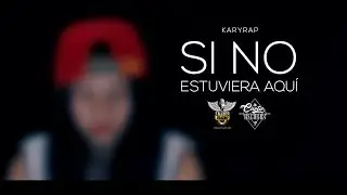 KARYRAP - SI NO ESTUVIERA AQUÍ (ONE SHOT)