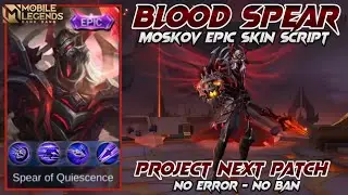 NEW UPDATE.!! SCRIPT SKIN MOSKOV EPIC BLOOD SPEAR • FULL EFFECT & BACKUP FILE || MOBILE LEGENDS