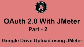 Google OAuth 2.0 API with JMeter - Part 2 | How to pass authorization token in JMeter