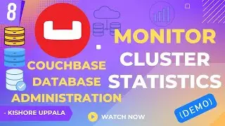 Module 8 - Demo: Monitor Cluster Statistics_01 - Hands-On Couchbase DBA | Kishore Uppala