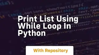 print list using while loop in python