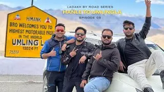 Umling La | World's Highest Motorable Pass | Hanle To Umlingla | Episode 05