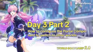 Day 3 Part2: How to configure the Portal Component to switch to other worlds #paraspace