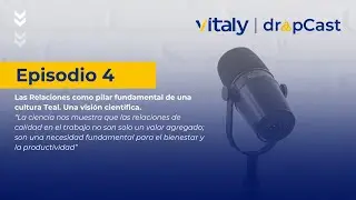 Episodio 4 - Las relaciones como pilar fundamental de una cultura Teal
