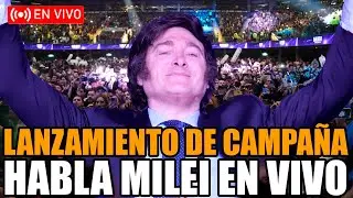 🔴URGENTE MILEI EN VIVO DISCURSO DE LANZAMIENTO DE CAMPAÑA DE LA LIBERTAD AVANZA | BREAK POINT