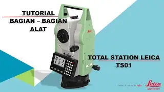 Tutorial Total Station Leica TS01 Bagian bagian Alat