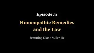 ATH Ep 31 Homeopathic Remedies and the Law