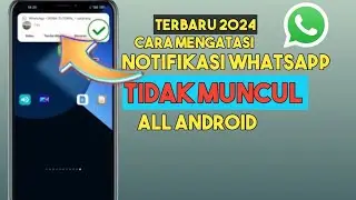 Cara mengatasi notifikasi WhatsApp tidak muncul terbaru 2024