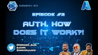 Graph 101 S2E02 - Auth, how does it work?!(I.T)