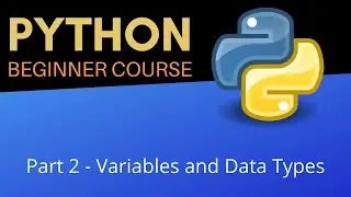 Variables and Data Types - Beginner Python Tutorial (Pt 2)