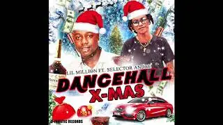 Lil Million Ft Selector Andre - Dancehall Christmas