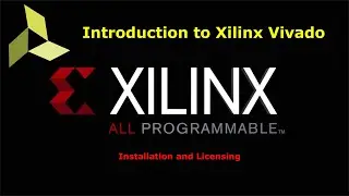 Vivado for FPGA design: Part 1 Installation and licensing