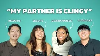 "I need my space but my partner is clingy" - Understanding Attachment Styles