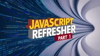 Advanced JavaScript Refresher: Variables and Arrays