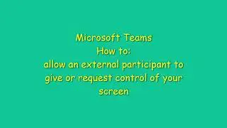 Microsoft Teams - How to Enable Remote Desktop Control for Guests and External Users