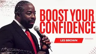 Boost Your Confidence - 2023 MOTIVATION - Les Brown Motivational Speech - INSPIRATIONAL SPEECH