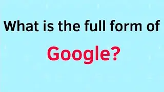 What is the full form of Google?