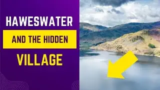 Haweswater and the Hidden Village! 