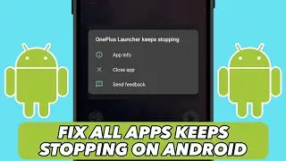 How to Fix All Apps Keeps Stopping Error in Android Phone - Unfortunately App has Stopped Fixed!
