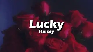 Halsey - Lucky (Lyrics)