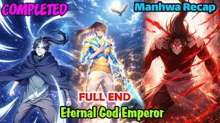 FULL END | Eternal God Emperor 1-95 COMPLETED | Manhwa Recap | Manhwa hot | Manhwa end