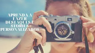 Como editar stories e destaques do Instagram