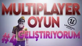 Multiplayer Oyun Geliştiriyorum #4 | Unreal Engine