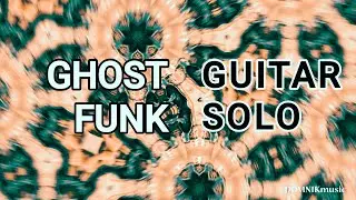 Ghost Funk Guitar Solo @DOMNIKmusic