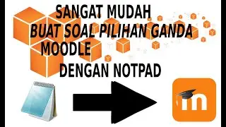 TUTORIAL MEMBUAT SOAL MOODLE DENGAN NOTPAD