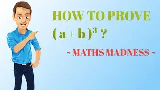 HOW TO PROVE ( a + b )³ ? || MATHS MADNESS || #MATHSMADNESS #MATHS #PROOF