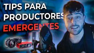 Los 6 TIPS para PRODUCTORES EMERGENTES que me hubiera gustado saber al inicio