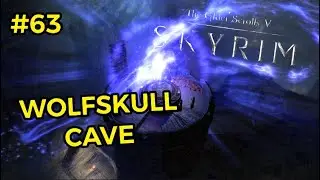 WOLFSKULL CAVE | Skyrim - Part 63