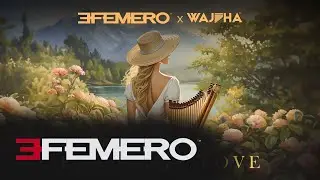 EFEMERO x WAJIHA - Pan Flute Love (Extended Version)