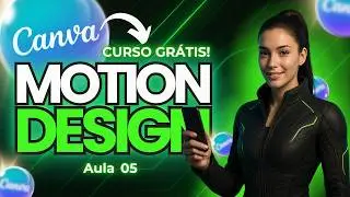 Curso de Canva Motion Design Grátis e Completo (2025) | Do Básico ao Avançado | Aula 05