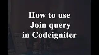 How to use Inner Join in Codeigniter 2021