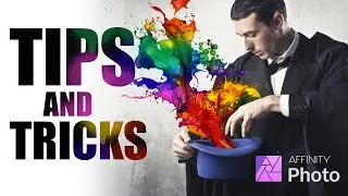 Must Know Tips & Tricks in Affinity Photo