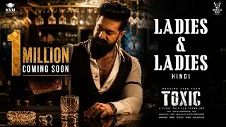 Ladies And Ladies Teaser | Toxic Official Teaser | Yash |  Kaira Advani | T Prime Studio 
