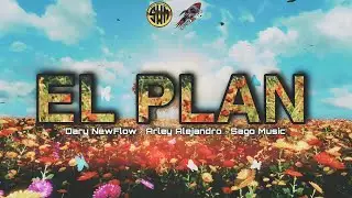 Dary NewFlow x Arley Alejandro x Sago Music  - EL PLAN (Official Lyrics Video)