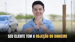 SEU CLIENTE TEM A OBJEÇÃO DO DINHEIRO | MARIANA COSME