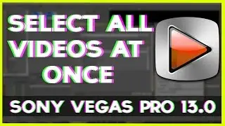 How to Move/Select All Clips At Once In Sony Vegas Pro 13.0
