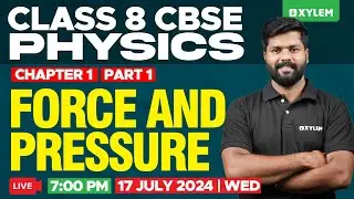Class 8 CBSE Physics | Chapter 1 - Force and Pressure - Part 1 | Xylem Class 8 CBSE