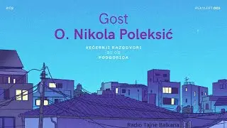 O. Nikola Poleksić - Radio Tajne Balkana 