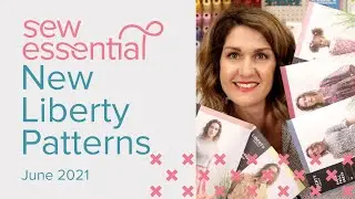 New Liberty Sewing Patterns - June 2021