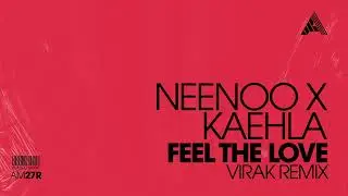 Neenoo & Kaehla - Feel The Love (Virak Remix)
