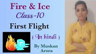 Fire and Ice poem | Class 10 | in hindi | Full summary | Question answer