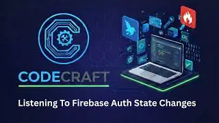 Flutter & Firebase Chat App 🚀 Listen to Auth State Changes (Firebase Auth) | CodeCraft (part 31)